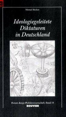 Ideologiegeleitete Diktaturen in Deutschland. Zu den weltanschaulichen Grundlagen im „Dritten Reich“ und in der DDR